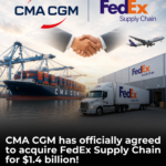 CMA CGM to Acquire FedEx Supply Chain in a $1.4 Billion Deal: Strengthening North American Logistics Operations